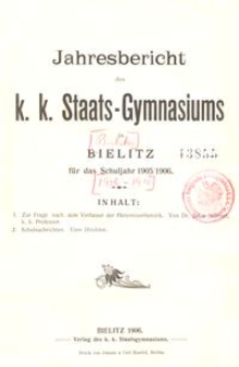 Jahresbericht des k. k. Staats-Gymnasiums in Bielitz für das Schuljahr 1905/1906
