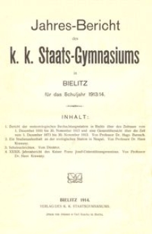 Jahres-Bericht des k. k. Staats-Gymnasiums in Bielitz für das Schuljahr 1913/14