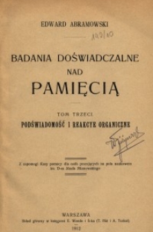 Badania doświadczalne nad pamięcią. T. 3, Podświadomość i reakcye organiczne