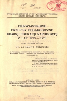 Pierwiastkowe przepisy pedagogiczne Komisji Edukacji Narodowej w lat 1773-1776 / wydał i wstępem opatrzył Zygmunt Kukulski