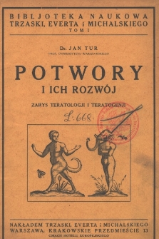 Potwory i ich rozwój : zarys teratologji i teratogenji : ze 110 ilustracjami