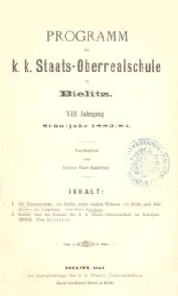 Programm der k. k. Staats-Oberrealschule in Bielitz : VIII. Jahrgang : Schuljahr 1883/84