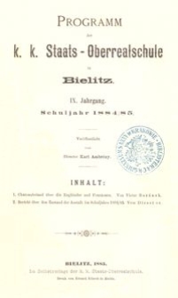 Programm der k. k. Staats-Oberrealschule in Bielitz : IX. Jahrgang : Schuljahr 1884/85