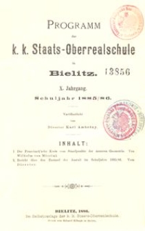 Programm der k. k. Staats-Oberrealschule in Bielitz : X. Jahrgang : Schuljahr 1885/86
