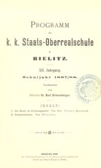 Programm der k. k. Staats-Oberrealschule in Bielitz : XII. Jahrgang : Schuljahr 1887/88