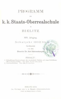 Programm der k. k. Staats-Oberrealschule in Bielitz : XVIII. Jahrgang : Schuljahr 1893/94