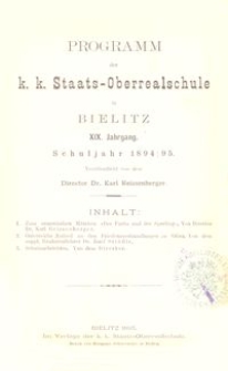 Programm der k. k. Staats-Oberrealschule in Bielitz : XIX. Jahrgang : Schuljahr 1894/95
