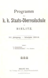 Programm der k. k. Staats-Oberrealschule in Bielitz : XC. Jahrgang : Schuljahr 1915/16