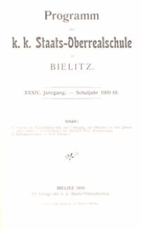 Programm der k. k. Staats-Oberrealschule in Bielitz : XXXIV. Jahrgang : Schuljahr 1909/10