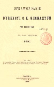 Sprawozdanie Dyrekcyi c. k. Gimnazyum w Bochni za rok szkolny 1891