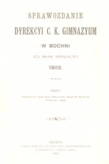 Sprawozdanie Dyrekcyi c. k. Gimnazyum w Bochni za rok szkolny 1902