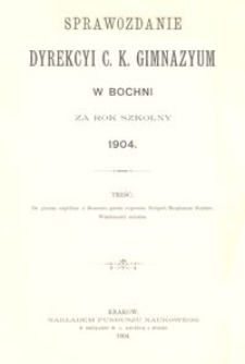 Sprawozdanie Dyrekcyi c. k. Gimnazyum w Bochni za rok szkolny 1904