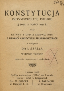 Konstytucja Rzeczypospolitej Polskiej z dnia 17 marca 1921 r. oraz ustawy z dnia 2. sierpnia 1926 : o zmianach Konstytucji i pełnomocnictwach