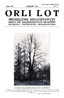 Orli Lot : miesięcznik krajoznawczy. Rok XIII. Kwiecień 1932. Nr 4.