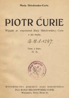 Piotr Curie : wyjątki ze wspomnień Marji Skłodowskiej-Curie o jej mężu