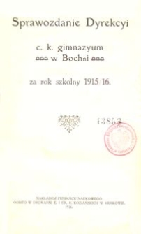 Sprawozdanie Dyrekcyi c. k. gimnazyum w Bochni za rok szkolny 1915/16
