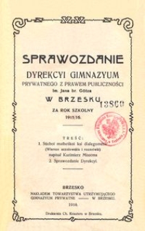 Sprawozdanie Dyrekcyi Gimnazyum Prywatnego z prawem publiczności im. Jana br. Götza w Brzesku za rok szkolny 1915/16