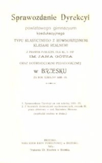 Sprawozdanie Dyrekcyi powiatowego gimnazyum koedukacyjnego typu klasycznego z równorzędnemi klasami realnemi z prawem publiczn. dla kl. I-VIII im. Jana Götza oraz doświadczalni pedagogicznej w Brzesku za rok szkolny 1918-19