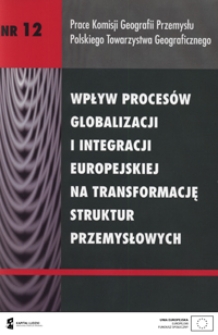 Wpływ procesów globalizacji i integracji europejskiej na transformację struktur przemysłowych