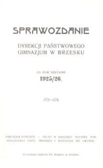 Sprawozdanie Dyrekcji Państwowego Gimnazjum w Brzesku za rok szkolny 1925/26