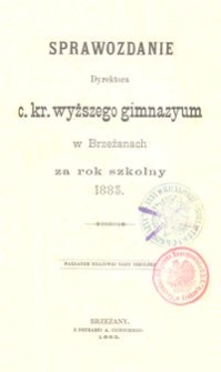 Sprawozdanie Dyrektora c. kr. wyższego gimnazyum w Brzeżanach za rok szkolny 1883