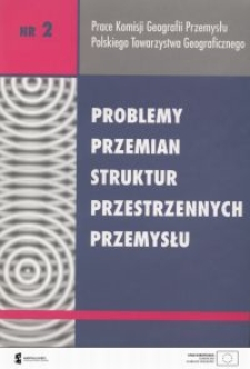 Problemy przemian struktur przestrzennych przemysłu