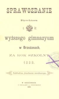 Sprawozdanie Dyrektora c. kr. wyższego gimnazyum w Brzeżanach za rok szkolny 1889