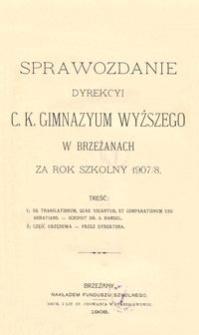 Sprawozdanie Dyrekcyi c. k. Gimnazyum Wyższego w Brzeżanach za rok szkolny 1907/8