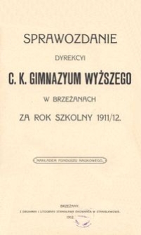 Sprawozdanie Dyrekcyi c. k. Gimnazyum Wyższego w Brzeżanach za rok szkolny 1911/12