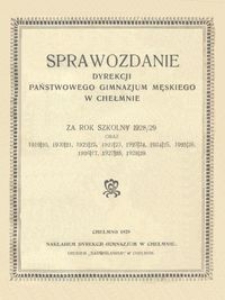 Sprawozdanie Dyrekcji Państwowego Gimnazjum Męskiego w Chełmnie za rok szkolny 1928/29 oraz 1919/20, 1920/21, 1921/22, 1922/23, 1923/24, 1924/25, 1925/26, 1926/27, 1927/28, 1928/29