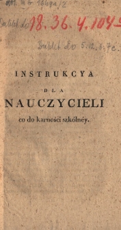 Instrukcya dla nauczycieli co do karności szkólnéy