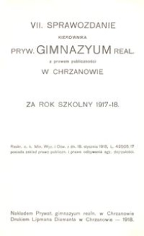 VII. Sprawozdanie Kierownika Pryw. Gimnazyum Real. z prawem publiczności w Chrzanowie za rok szkolny 1917-18