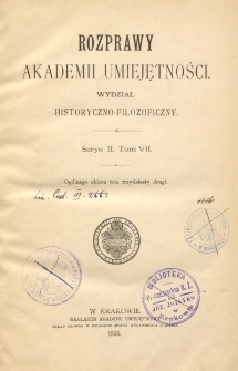 Rozprawy Akademii Umiejętności. Wydział Historyczno-Filozoficzny. Serya II. 1895. Tom 7