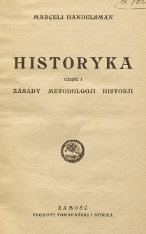 Historyka. Cz. 1, Zasady metodolgoji [!] historji