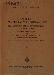 Plan godzin i materiały programowe dla 3-letnich szkół powszechnych dla dorosłych o ustroju semestralnym oraz na kursach dla dorosłych w zakresie szkoły powszechnej w okresie przejściowym (począwszy od roku szkolnego 1946/47)