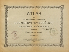 Atlas do dra. Mieczysława Łazarskiego Geometryi wykreślnej dla wyższych szkół realnych