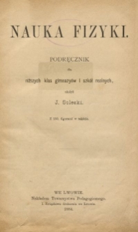 Nauka fizyki : podręcznik dla niższych klas gimnazyów i szkół realnych