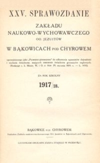 XXV. Sprawozdanie Zakładu naukowo-wychowawczego OO. Jezuitów w Bąkowicach pod Chyrowem za rok szkolny 1917/18