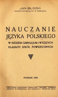 Nauczanie języka polskiego w niższem gimnazjum i wyższych klasach szkół powszechnych