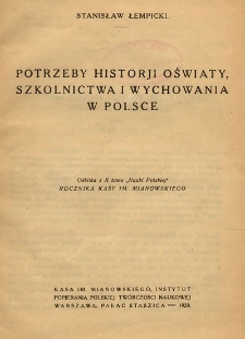 Potrzeby historji oświaty, szkolnictwa i wychowania w Polsce