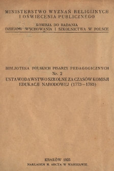 Ustawodawstwo szkolne za czasów Komisji Edukacji Narodowej : rozporządzenia, ustawy pedagogiczne i organizacyjne : (1773-1793)