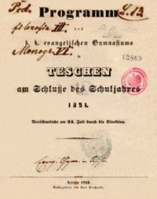 Programm des k. k. evangelischen Gymnasiums in Teschen am Schlusse des Schuljahres 1851