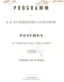 Programm des k. k. evangelischen Gymnasiums in Teschen am Schlusse des Schuljahres 1853