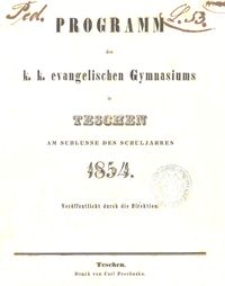 Programm des k. k. evangelischen Gymnasiums in Teschen am Schlusse des Schuljahres 1854