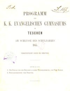 Programm des k. k. evangelischen Gymnasiums in Teschen am Schlusse des Schuljahres 1865