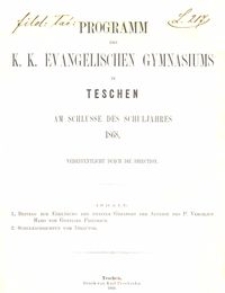 Programm des k. k. evangelischen Gymnasiums in Teschen am Schlusse des Schuljahres 1868