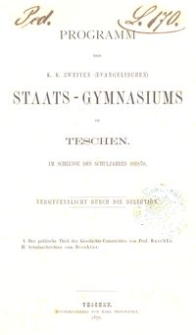 Programm des k. k. zweiten (evangelischen) Staats-Gymnasiums in Teschen am Schlusse des Schuljahres 1869/70