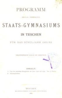 Programm des k. k. (vereinigten) Staats-Gymnasiums in Teschen für das Schuljahr 1881/82