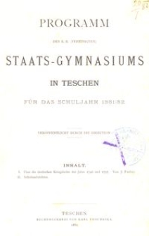 Programm des k. k. (vereinigten) Staats-Gymnasiums in Teschen für das Schuljahr 1881/82