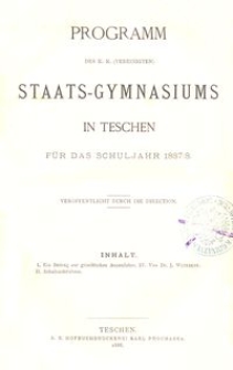 Programm des k. k. (vereinigten) Staats-Gymnasiums in Teschen für das Schuljahr 1887/8